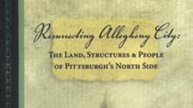 A local author's "resurrection" of Allegheny City has its ups and downs.