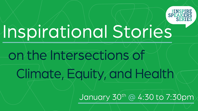 Inspire Speakers Series: Inspirational Stories on the Intersections of Climate, Equity, and Health