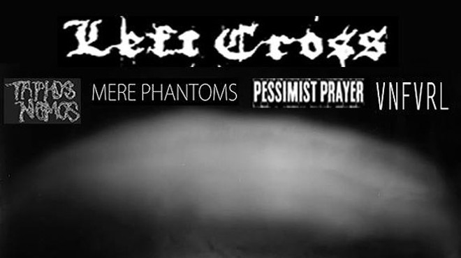 Left Cross, Taphos Nomos, Mere Phantoms, Pessimist Prayer & VNFVRL