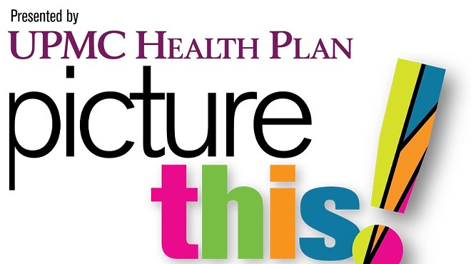 Picture This! Presented by UPMC Health Plan