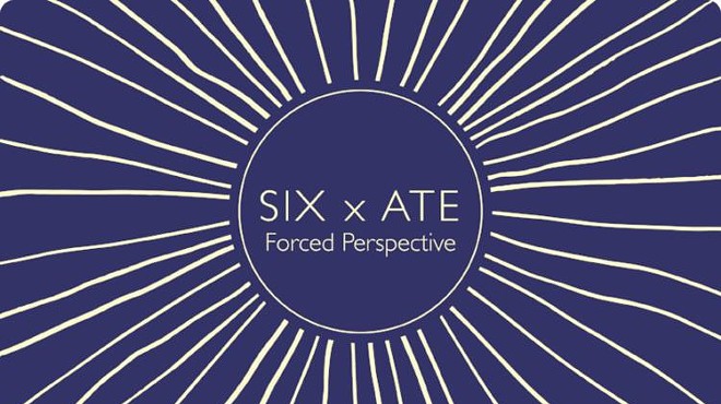 SIX x ATE: Forced Perspective