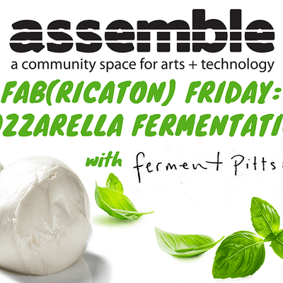 Fab(rication) Friday: Mozzarella Fermentation