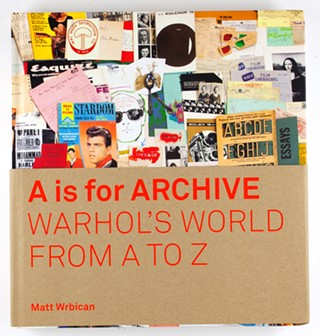 A is for Archive, Co-presented by Pittsburgh Arts & Lectures and The Andy Warhol Museum