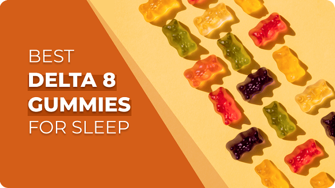 Best Delta 8 Gummies For Sleep: Top Products & Vendors