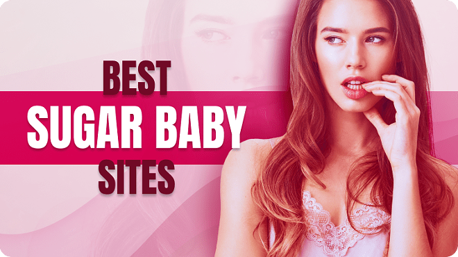 Best Sugar Baby Sites: Top Sites to Find Someone to Spoil