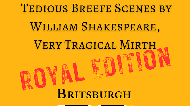 BRITSBURGH FESTIVAL - NRTC's Unrehearsed Shakespeare Project Presents Very Tragical Mirth