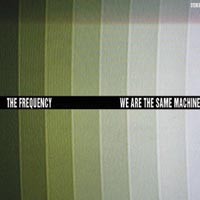 Los Angeles' The Frequency blasts off with We Are the Same Machine
