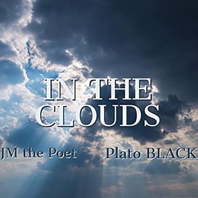 Song Spotlight: "In the Clouds" by JM the Poet and Plato BLACK