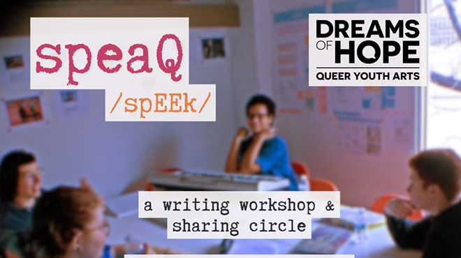 SpeaQ: a writing workshop and sharing circle for queer and trans creatives