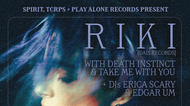 Spirit, tcrps, and Play Alone Records present: Riki with Death Instinct, Take Me With You, and DJs Erica Scary & Edgar Um