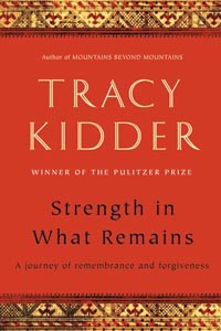 Strength in What Remains author Tracy Kidder visits to talk about writing -- and his editor, Richard Todd.