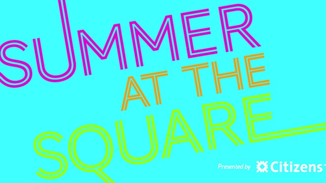Summer at the Square, presented by Citizens Kick-Off