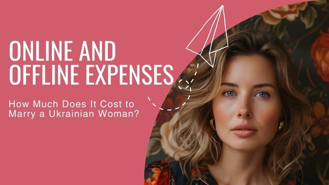 How Much Does It Cost to Marry a Ukrainian Woman
