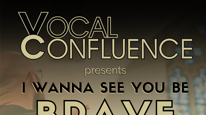 Vocal Confluence Presents: "I Wanna See You Be Brave"