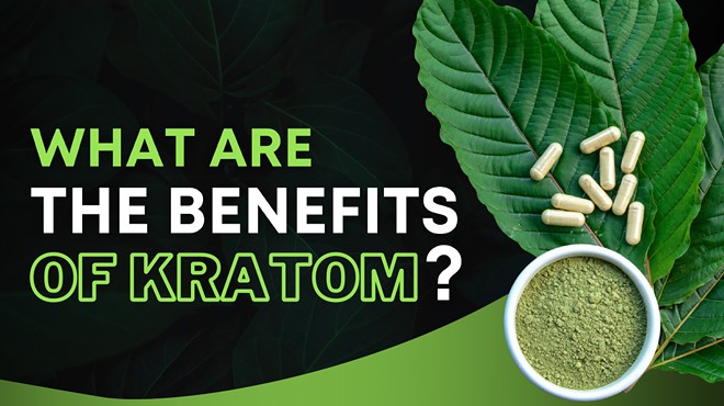 What Are the Benefits of Kratom?